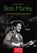Bob Marley: The Stories Behind Every Song