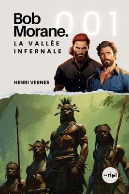 Bob Morane - La Valle Infernale: Les origines de l'aventure. - Ananke, Les Editions (Editor), and Publishing, Ripl (Editor), and Vernes, Henri