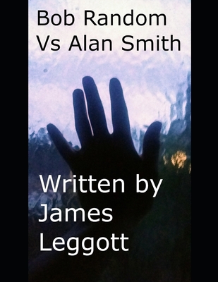 Bob Random Vs Alan Smith - Leggott, James Roko