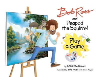 Bob Ross and Peapod the Squirrel Play a Game - Pearlman, Robb