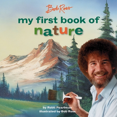 Bob Ross: My First Book of Nature - Pearlman, Robb