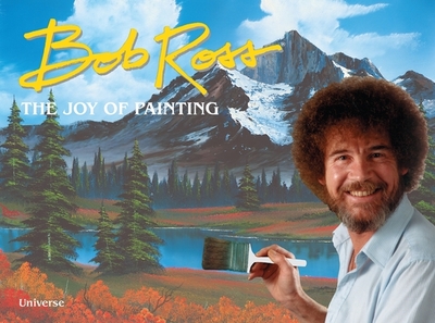 Bob Ross: The Joy of Painting - Ross, Bob, and Kowalski, Joan (Introduction by)