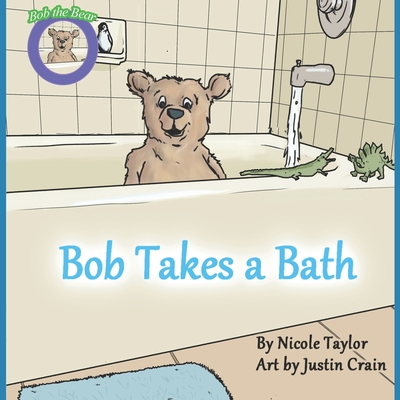 Bob Takes a Bath: Bob the Bear Talk with Me - Taylor, Nicole