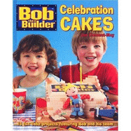 "Bob the Builder" Celebration Cakes: 13 Fun Cake Projects Featuring Bob and His Team