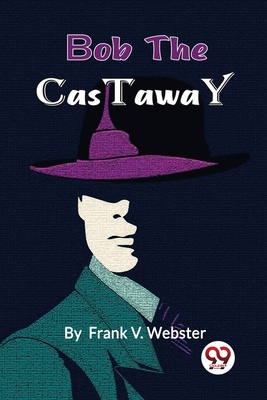Bob the Castaway - Webster, Frank V