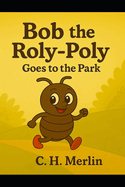 Bob the Roly-Poly: Goes to the Park