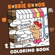 Bobbie Goods Coloring Book: Cute and Cozy Coloring Book for Adults & Teens Featuring Adorable Animals