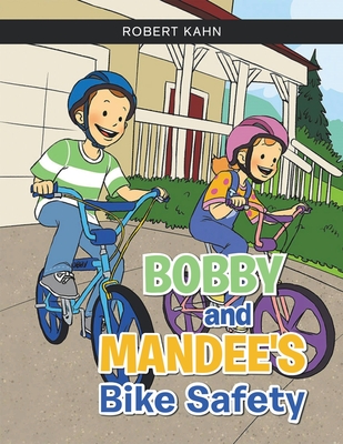 BOBBY AND MANDEE'S Bike Safety - Kahn, Robert