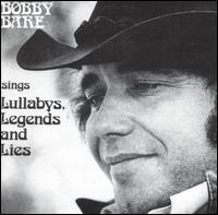 Bobby Bare Sings Lullabys, Legends and Lies - Bobby Bare