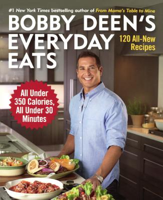 Bobby Deen's Everyday Eats - Deen, Bobby