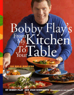 Bobby Flay's from My Kitchen to Your Table: 125 Bold Recipes
