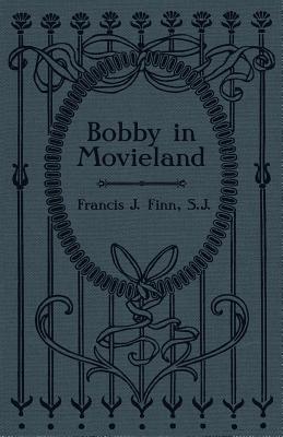 Bobby in Movieland - Finn, Francis J, Rev.