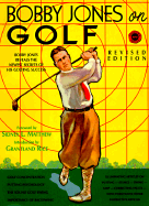 Bobby Jones on Golf - Jones, Robert T, Jr. (Foreword by), and Jones, Bobby, Dr., and Matthew, Sidney L (Editor)