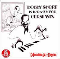 Bobby Short Is K-RA-ZY for Gershwin [Collectables] - Bobby Short