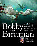Bobby the Birdman: An Anthology Celebrating the Life and Work of Bobby Tulloch