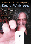 Bobby Whitlock: A Rock 'n' Roll Autobiography
