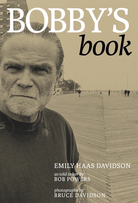 Bobby's Book - Davidson, Emily, and Powers, Bob (As Told by), and Davidson, Bruce (Photographer)