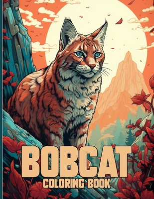 Bobcat Coloring Book: Wild & Majestic Bobcat Coloring Pages For Color & Relaxation - Cochran, Viola M
