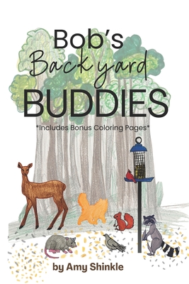 Bob's Backyard Buddies: *includes bonus coloring pages* - Shinkle, Amy