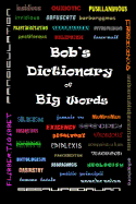 Bob's Dictionary of Big Words