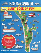 Boca Grande, Florida Giant Book of Fun: Coloring Pages, Games, Activity Pages, Journal Pages, and special Boca Grande memories! Fun for Kids and Great Family Fun for Parents to do Activities with their Kids. Great Souvenir and Gift of Vacation Memories