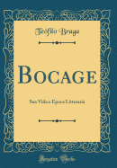 Bocage: Sua Vida E Epoca Litteraria (Classic Reprint)