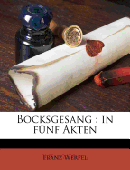 Bocksgesang: In Funf Akten