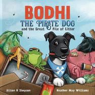 Bodhi the Pirate Dog and the Great Pile of Litter