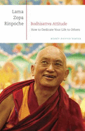 Bodhisattva Attitude: How to Dedicate Your Life to Others - Thubten