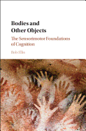 Bodies and Other Objects: The Sensorimotor Foundations of Cognition