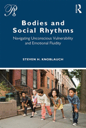 Bodies and Social Rhythms: Navigating Unconscious Vulnerability and Emotional Fluidity