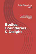Bodies, Boundaries & Delight: A 3-Step Empowerment System for Parents and Professionals of Children Aged 0-5