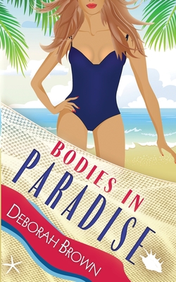 Bodies in Paradise - Brown, Deborah