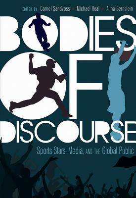 Bodies of Discourse: Sport Stars, Mass Media and the Global Public - Becker, Lee, and Sandvoss, Cornel (Editor), and Real, Michael (Editor)