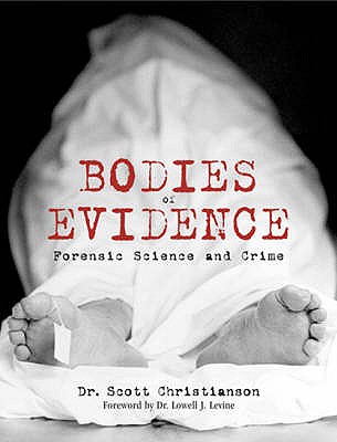 Bodies of Evidence: Forensic Science and Crime - Christianson, Scott