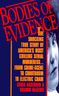 Bodies of Evidence: The Shocking True Story of America's Most Chilling Serial Murderess... from Crime Scene to Courtroom to Electric Chair - Anderson, Chris, and McGehee, Sharon