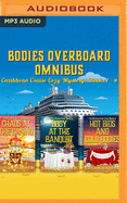 Bodies Overboard Omnibus: Caribbean Cruise Cozy Mysteries, Books 7-9