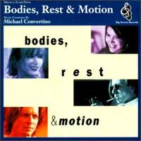 Bodies, Rest & Motion - Michael Convertino