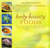 Body and Beauty Foods: 100 Delicious Recipes to Improve Your Health, Increase Your Energy and Enhance Your Looks