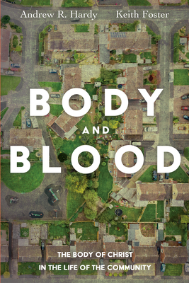 Body and Blood - Hardy, Andrew R, and Foster, Keith