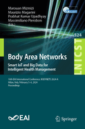 Body Area Networks. Smart Iot and Big Data for Intelligent Health Management: 18th Eai International Conference, Bodynets 2024-A, Milan, Italy, February 5-6, 2024, Proceedings