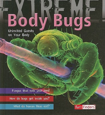 Body Bugs!: Uninvited Guests on Your Body - Capstone Classroom, and Day, Trevor