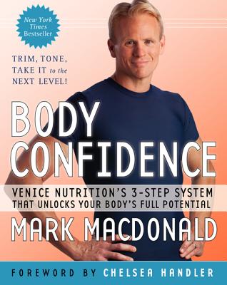 Body Confidence: Venice Nutrition's 3-Step System That Unlocks Your Body's Full Potential - MacDonald, Mark