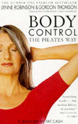Body Control: The Pilates Way - Robinson, Lynne, and Thomson, Gordon