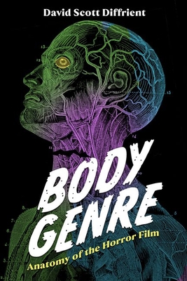 Body Genre: Anatomy of the Horror Film - Diffrient, David Scott