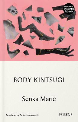 Body Kintsugi - Maric, Senka, and Hawkesworth, Celia (Translated by)