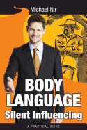 Body Language Silent Influencing: Influence and Leadership