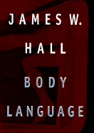 Body Language - Hall, James W, and Hall, Jim