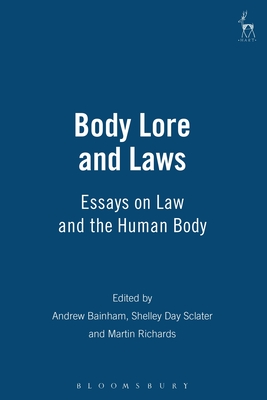 Body Lore and Laws: Essays on Law and the Human Body - Bainham, Andrew (Editor), and Sclater, Shelley Day (Editor), and Richards, Martin (Editor)