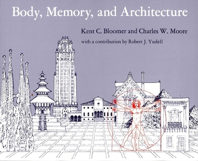 Body, Memory, and Architecture - Bloomer, Kent C, and Moore, Charles W